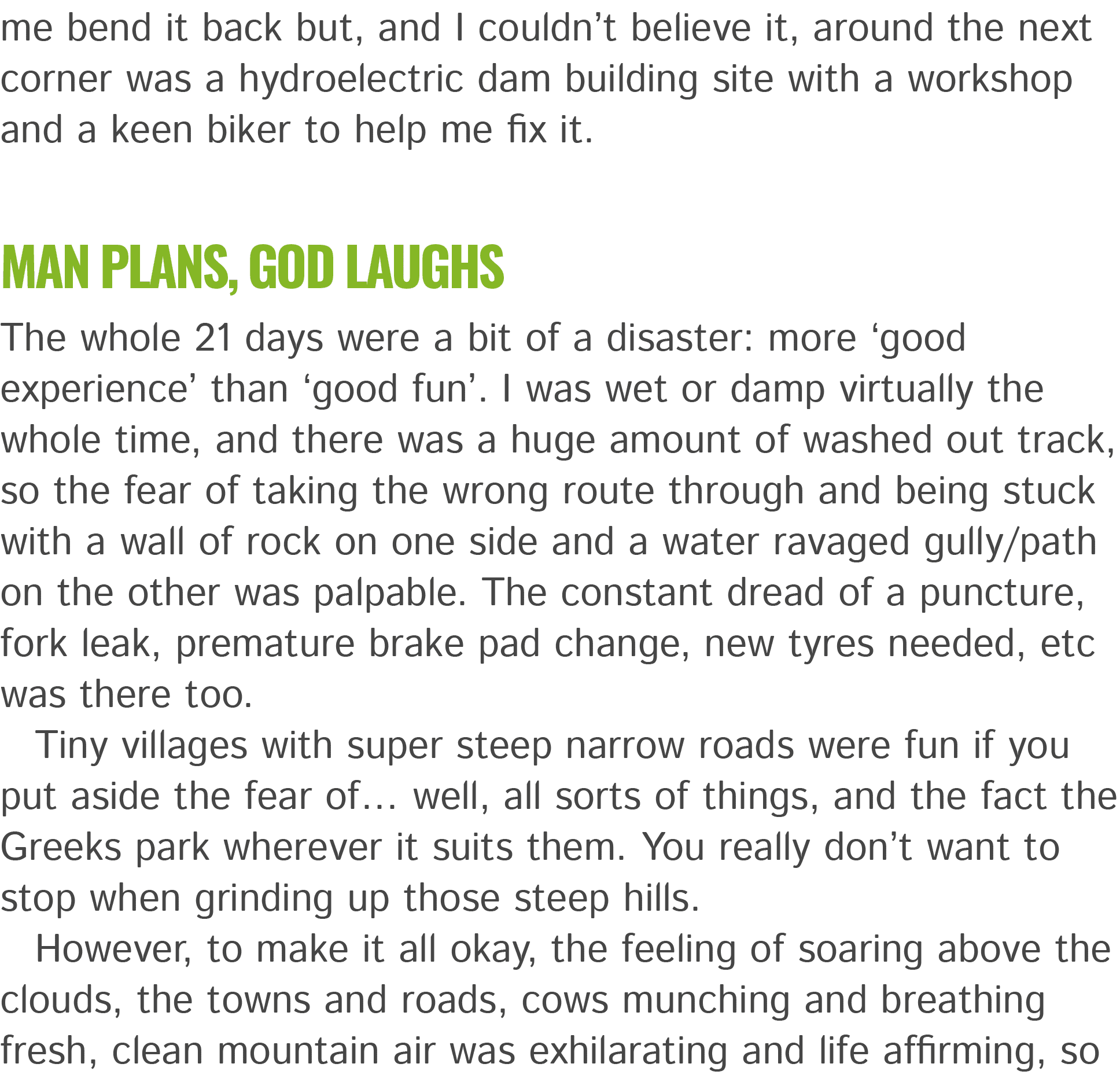me bend it back but, and I couldn’t believe it, around the next corner was a hydroelectric dam building site with a w...