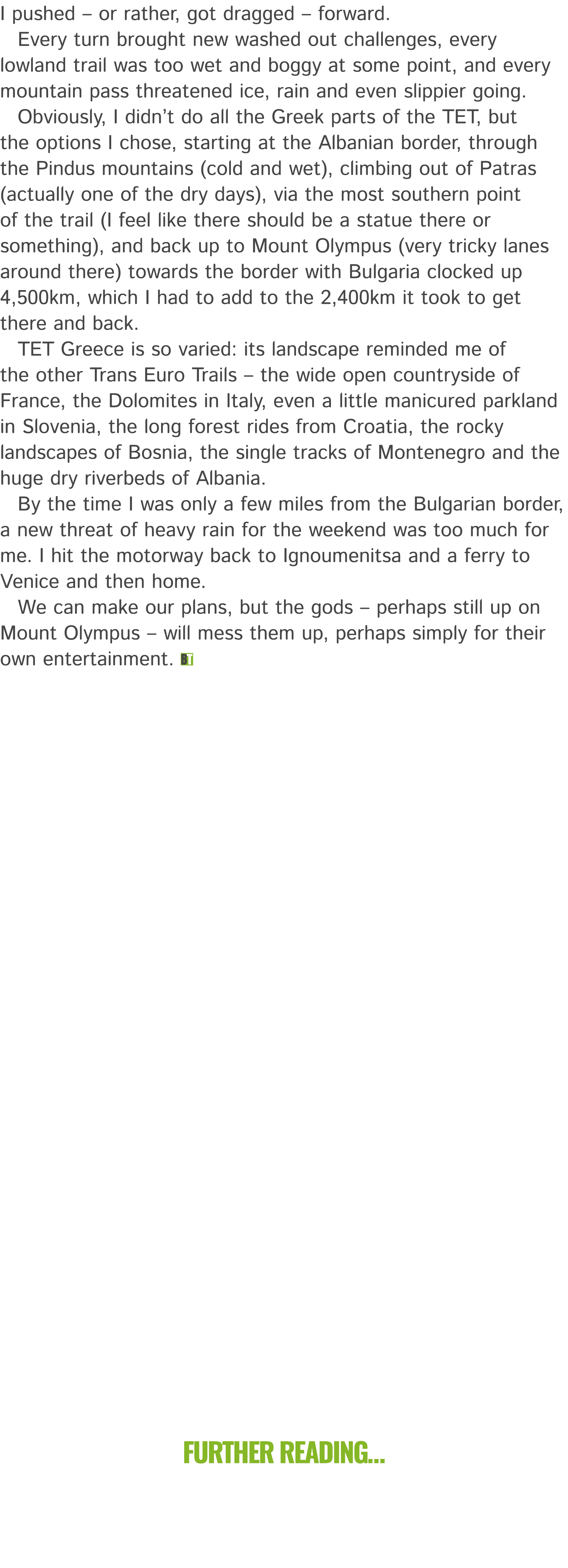 I pushed – or rather, got dragged – forward. Every turn brought new washed out challenges, every lowland trail was to...