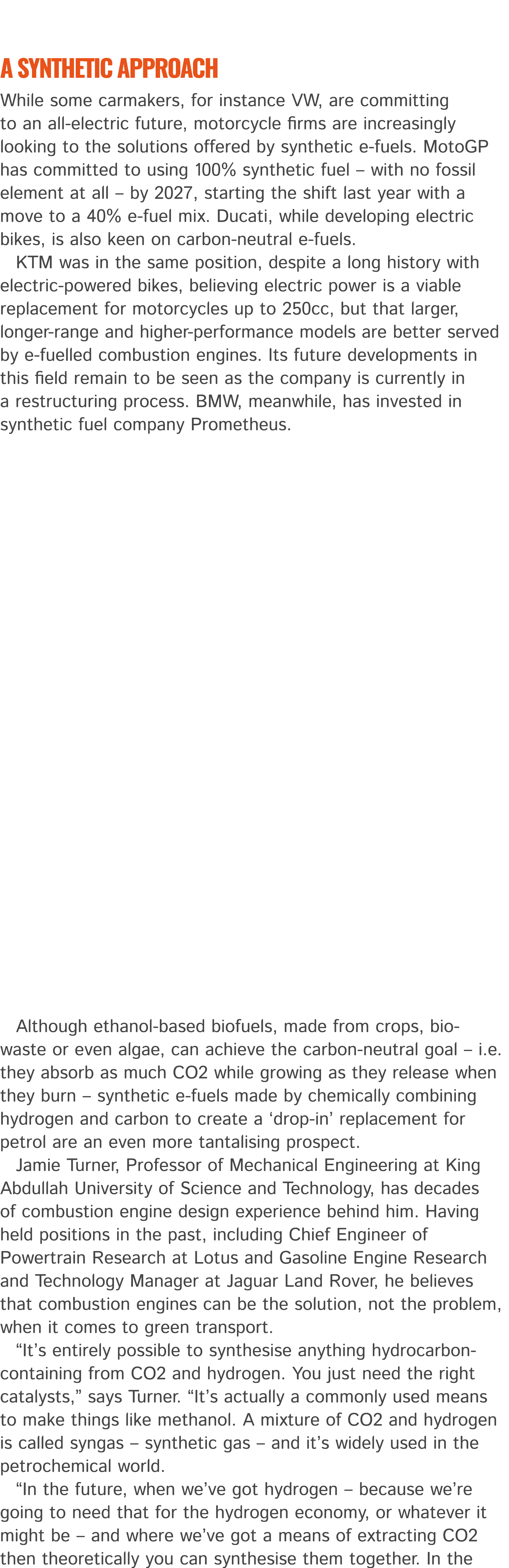 A synthetic approach While some carmakers, for instance VW, are committing to an all electric future, motorcycle firm...