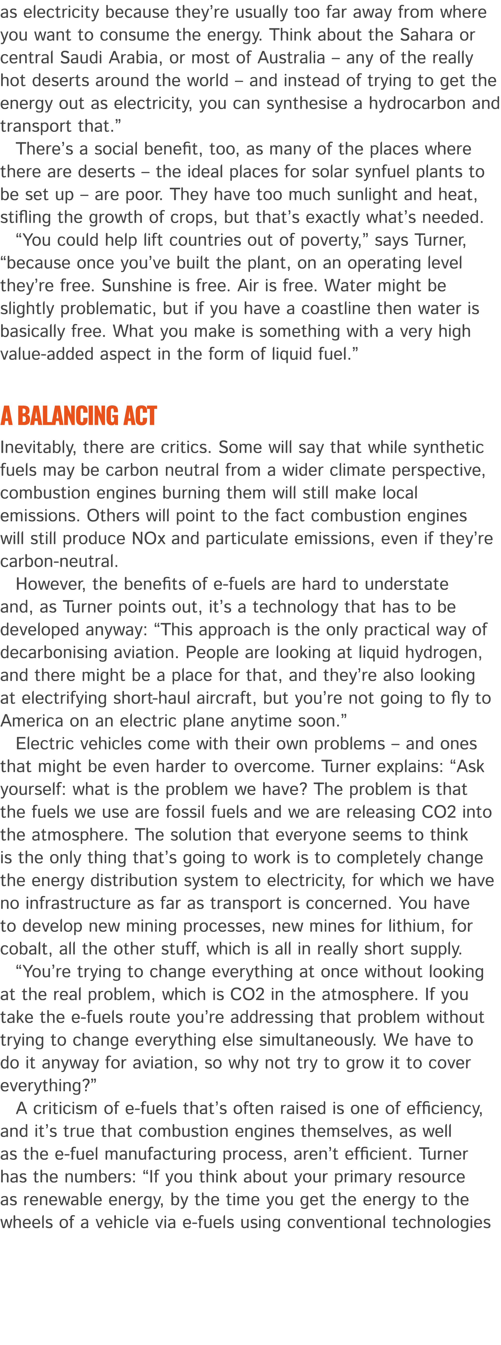as electricity because they’re usually too far away from where you want to consume the energy. Think about the Sahara...