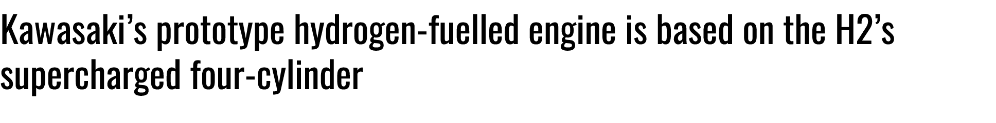 Kawasaki’s prototype hydrogen fuelled engine is based on the H2’s supercharged four cylinder