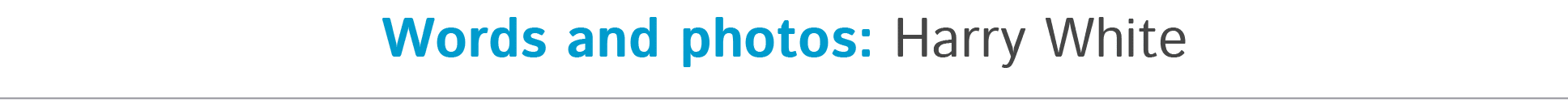 Words and photos: Harry White