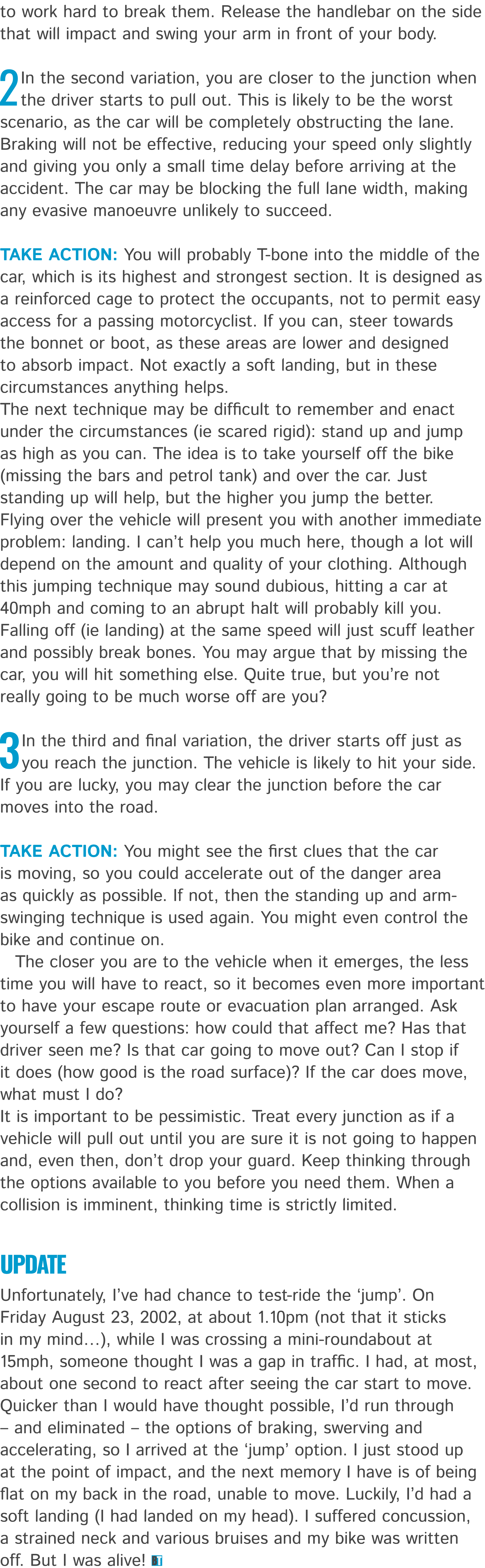 to work hard to break them. Release the handlebar on the side that will impact and swing your arm in front of your bo...