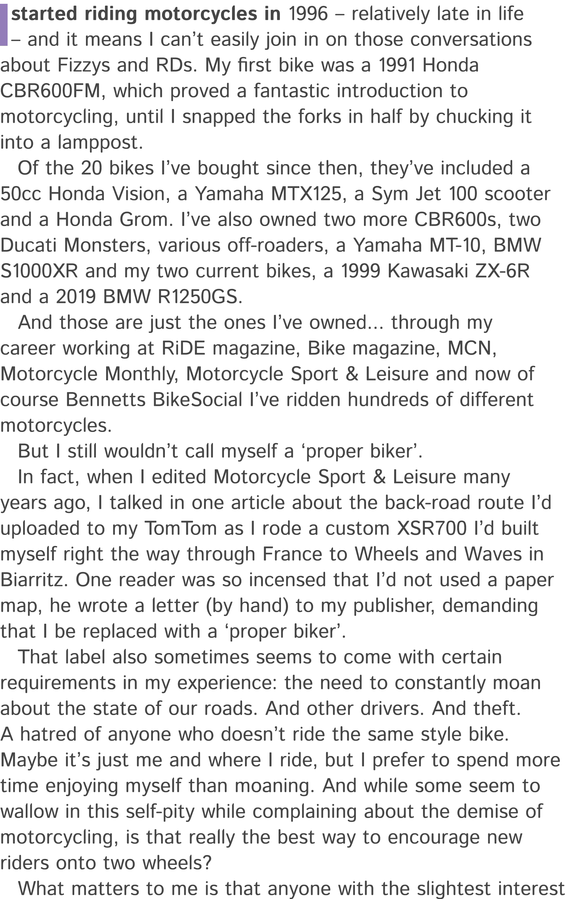 I started riding motorcycles in 1996 – relatively late in life – and it means I can’t easily join in on those convers...