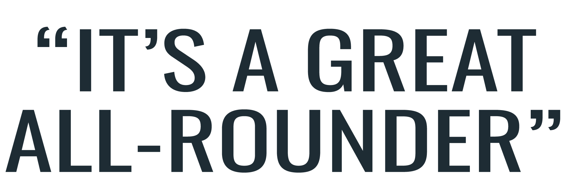 “It’s a great all rounder”