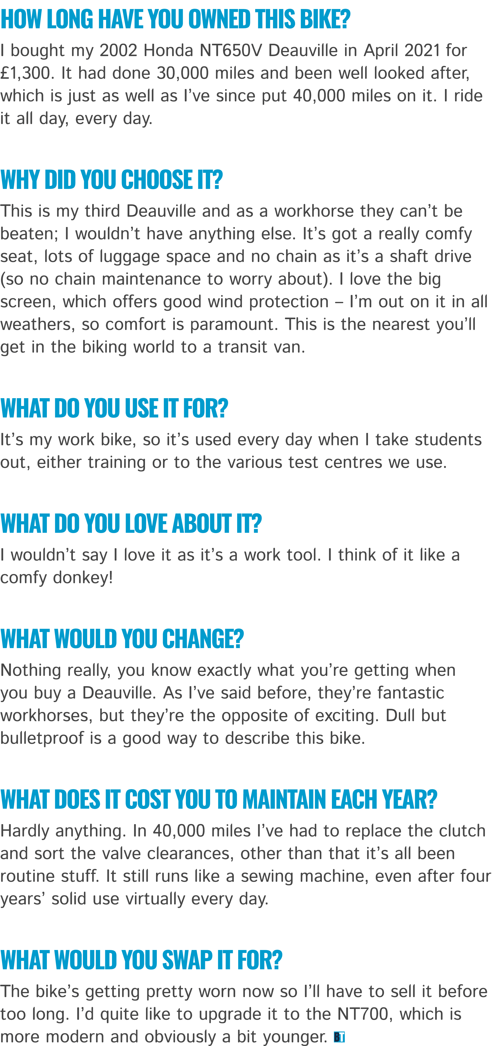 How long have you owned this bike? I bought my 2002 Honda NT650V Deauville in April 2021 for £1,300. It had done 30,0...