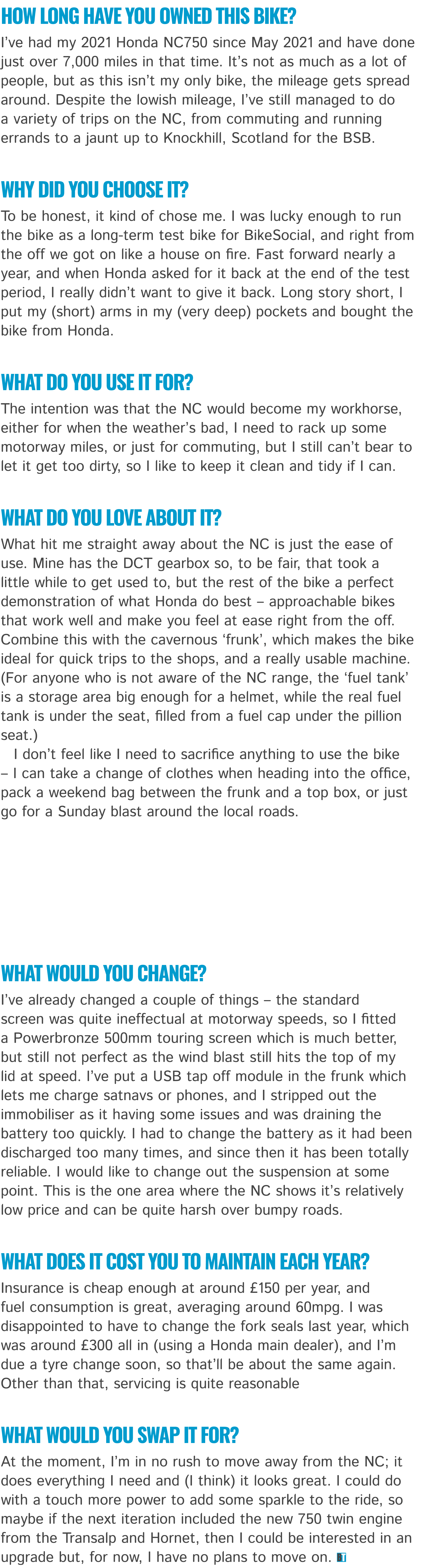How long have you owned this bike? I’ve had my 2021 Honda NC750 since May 2021 and have done just over 7,000 miles in...