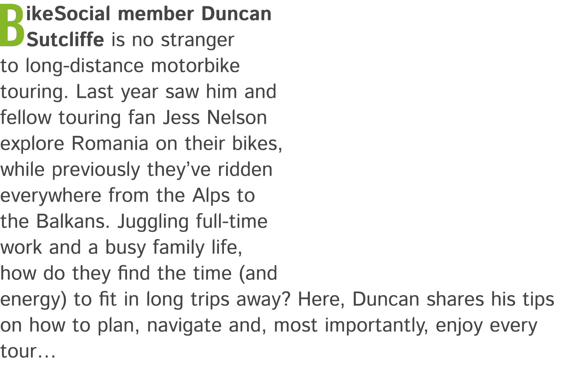 BikeSocial member Duncan Sutcliffe is no stranger to long distance motorbike touring. Last year saw him and fellow to...