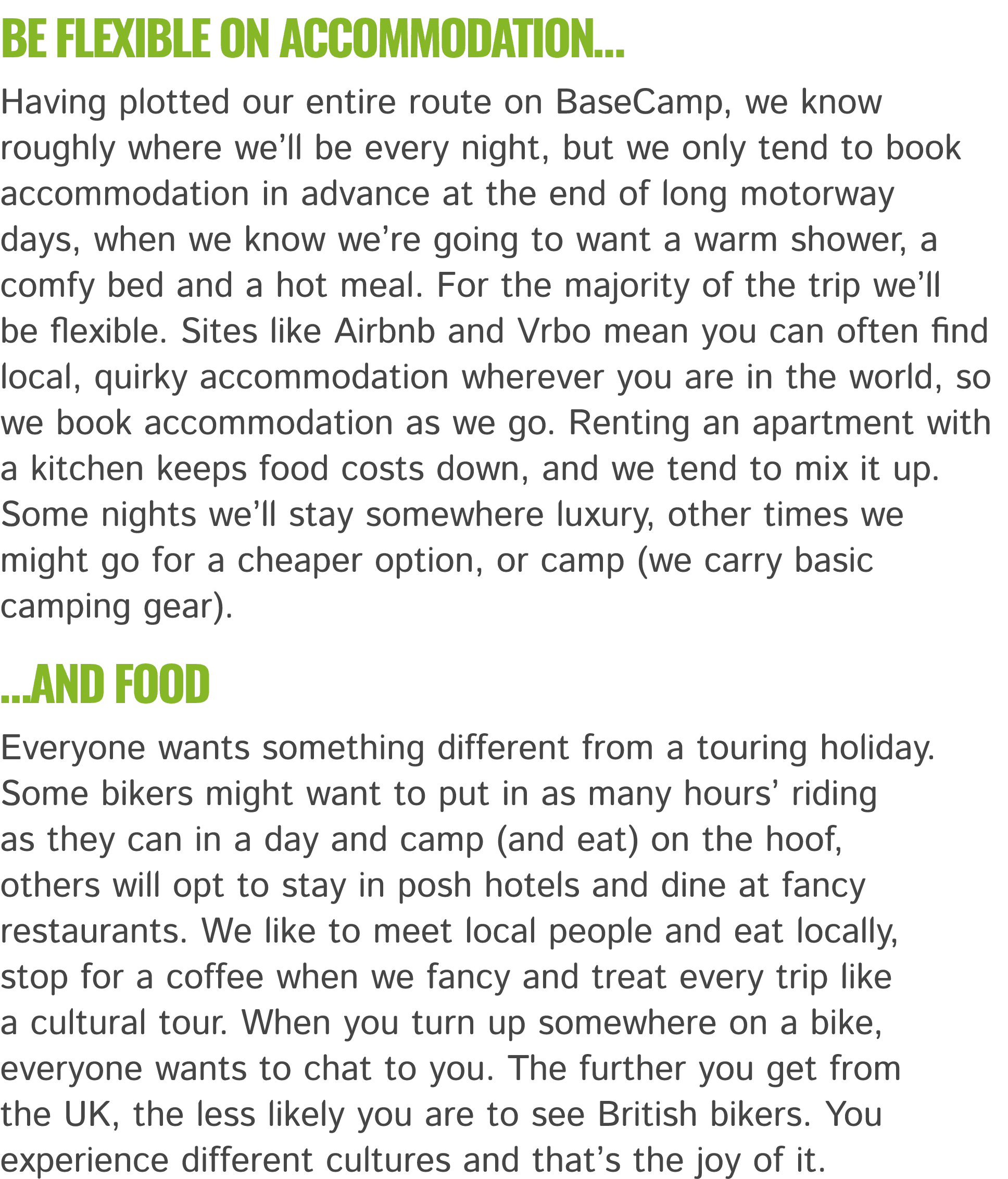 Be flexible on accommodation… Having plotted our entire route on BaseCamp, we know roughly where we’ll be every night...