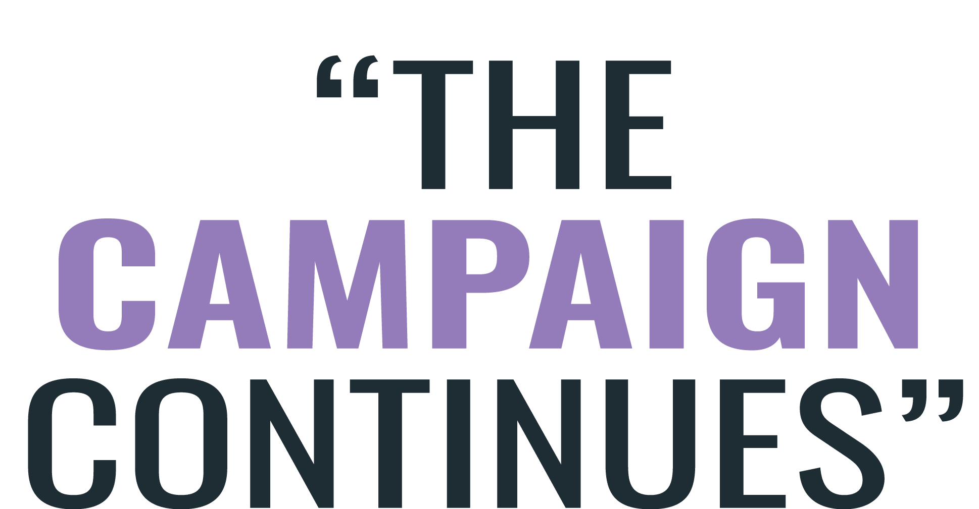 “The campaign continues”