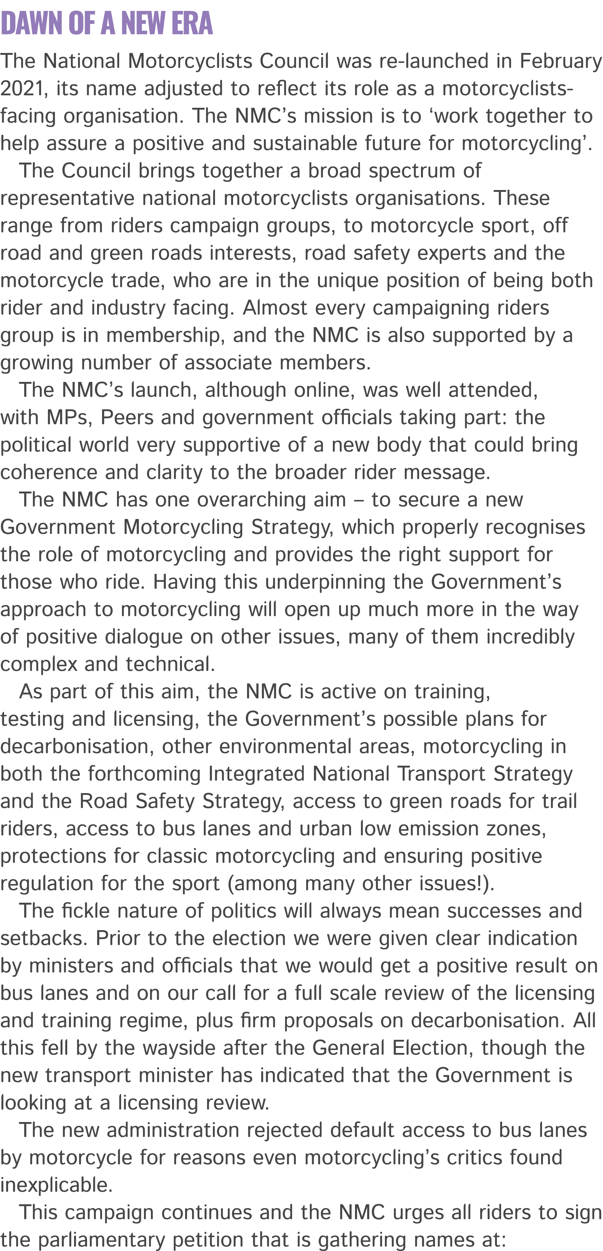 Dawn of a new era The National Motorcyclists Council was re launched in February 2021, its name adjusted to reflect i...
