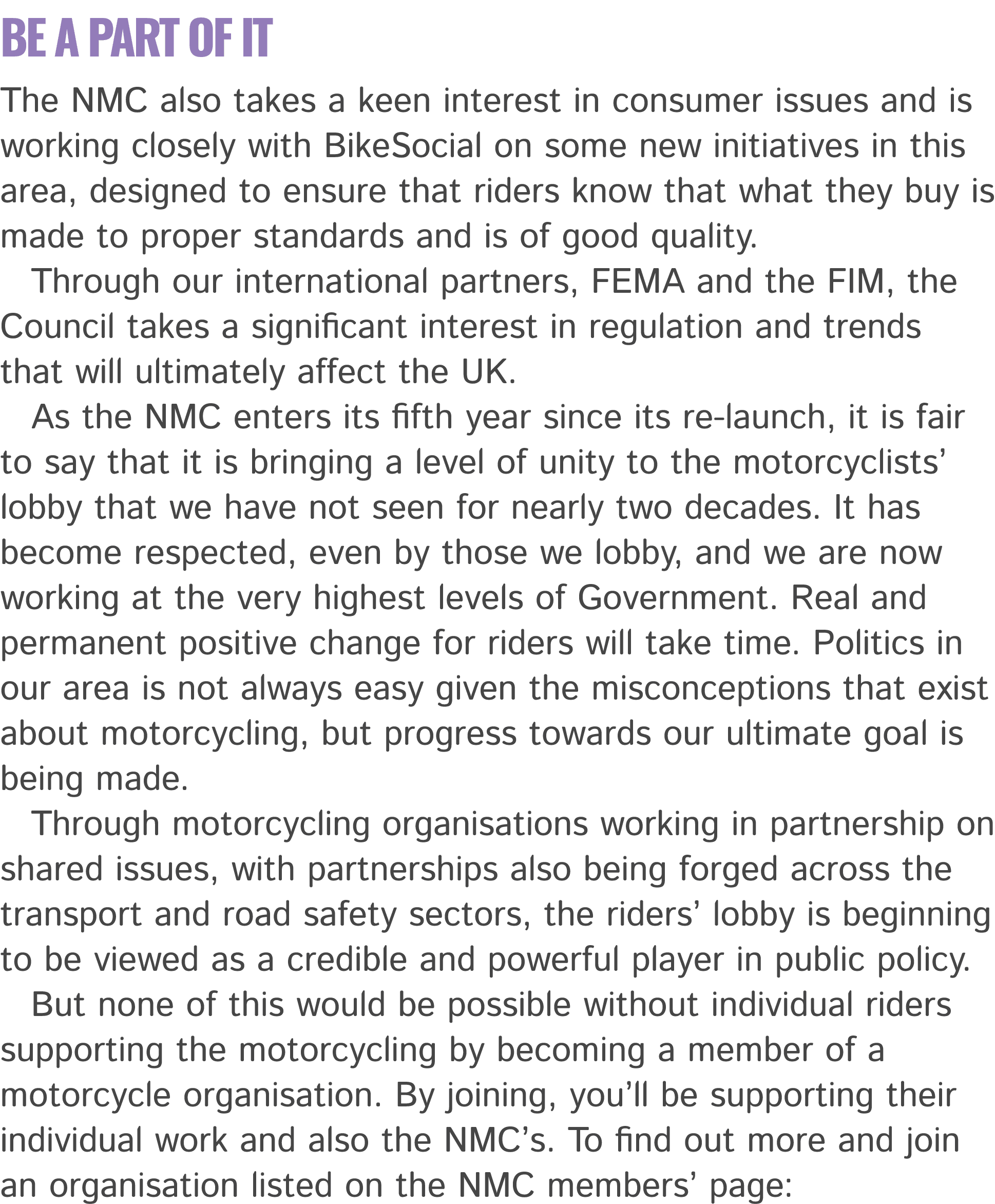 Be a part of it The NMC also takes a keen interest in consumer issues and is working closely with BikeSocial on some ...